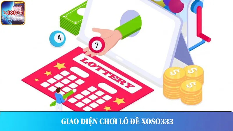 Giao diện chơi Lô đề Xoso333.