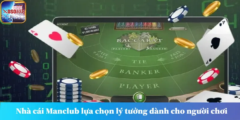 Nhà cái Manclub sự lựa chọn lý tưởng dành cho tất cả người chơi