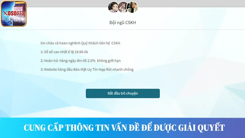 Bắt đầu trò chuyện và cung cấp thông tin vấn đề để được kịp thời xử lý.