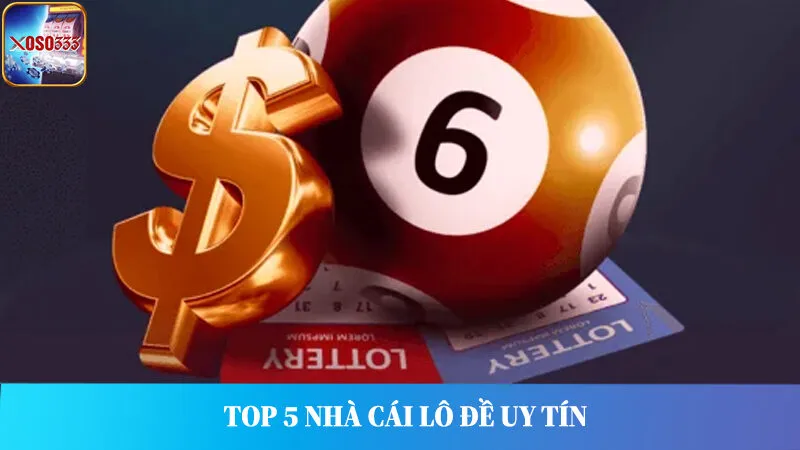 Top 5 Nhà Cái Lô Đề Online Uy Tín Nhất Ở Việt Nam Hiện Nay