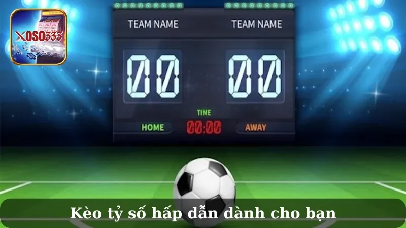 kèo tỷ số hôm nay