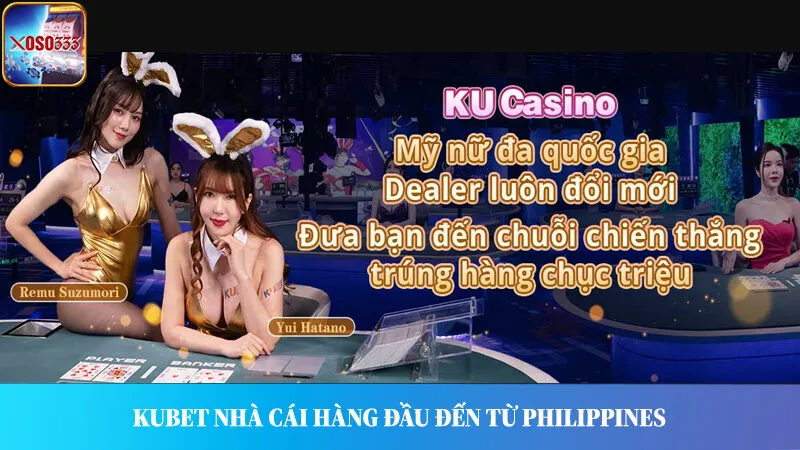 Nhà cái Kubet có trụ sở hoạt động chính tại Philippines