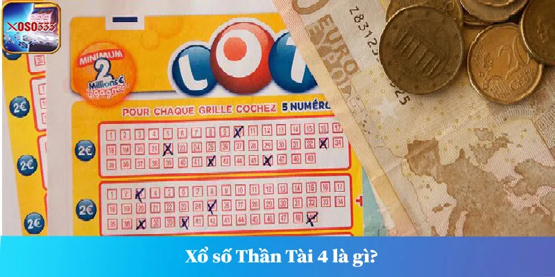 Xổ số Thần Tài 4 là gì?